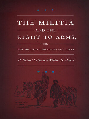 cover image of The Militia and the Right to Arms, or, How the Second Amendment Fell Silent